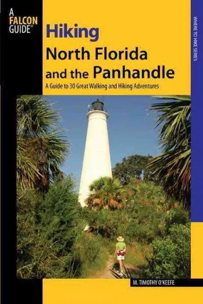 Hiking North Florida and the Panhandle By Timothy O'Keefe